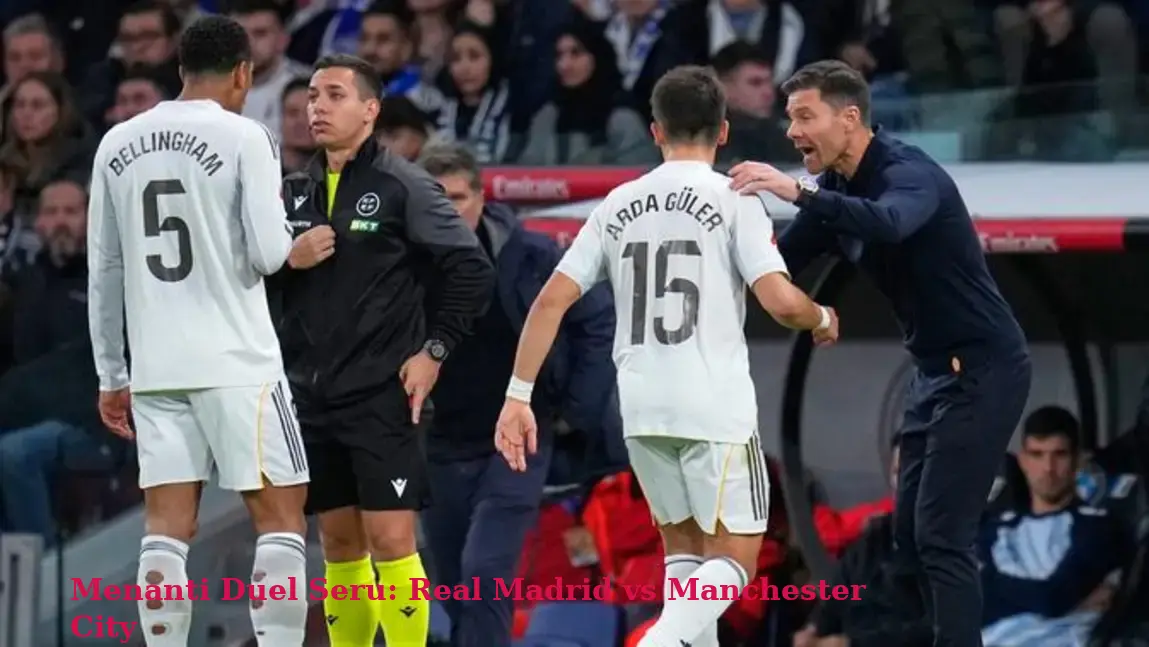 Menanti Duel Seru: Real Madrid vs Manchester City