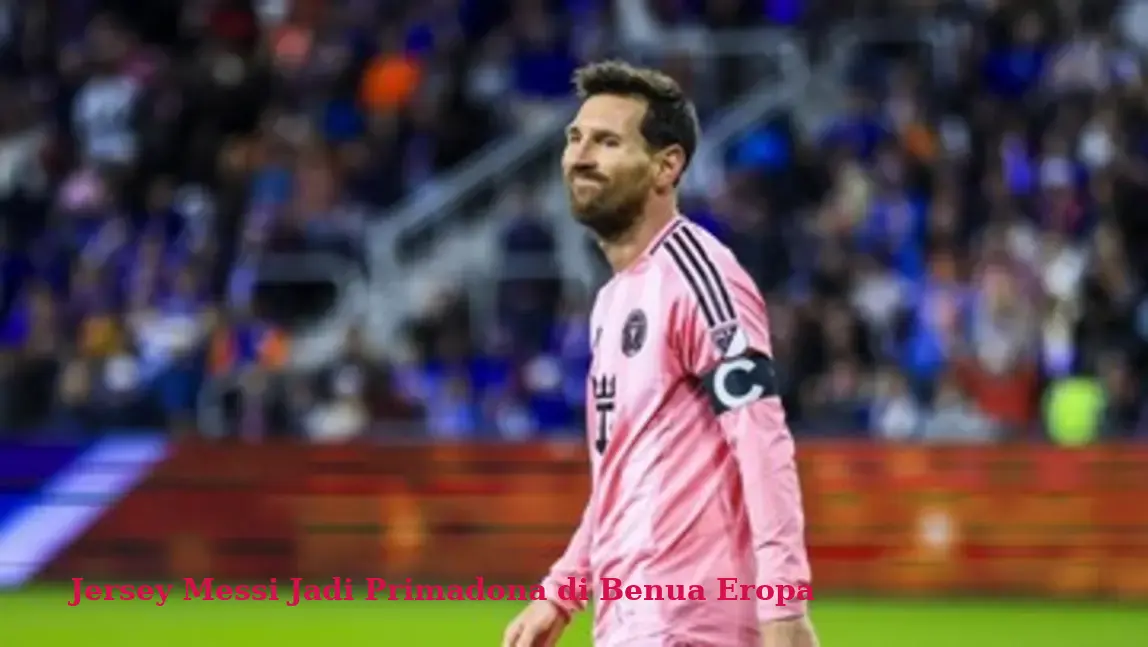 Jersey Messi Jadi Primadona di Benua Eropa