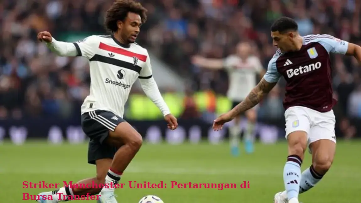 Striker Manchester United: Pertarungan di Bursa Transfer