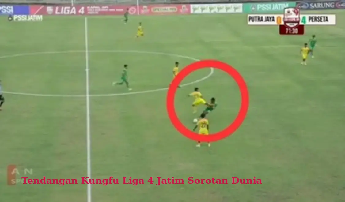 Tendangan Kungfu Liga 4 Jatim Sorotan Dunia